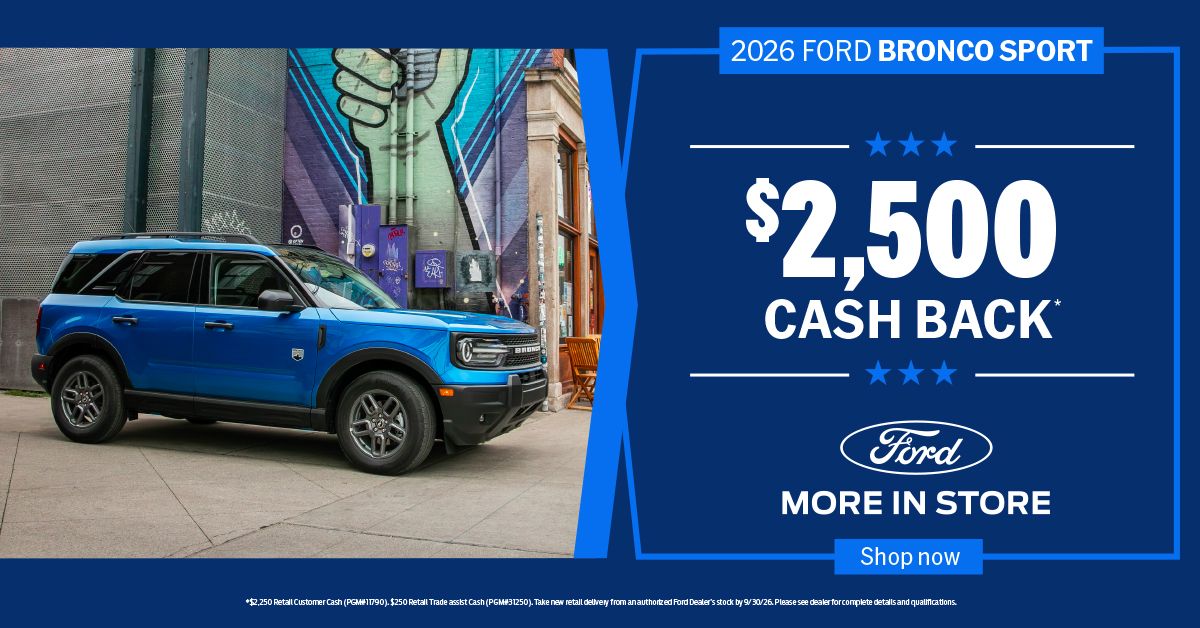2026 Ford Bronco Sport: $2,500 cash back. Offer ends September 30, 2026. See offer details below.