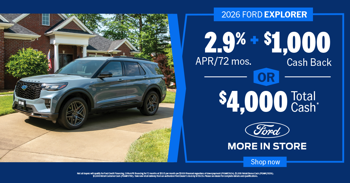 2026 Ford Explorer: 2.9% APR for 72 months + $1,000 cash back OR $4,000 total cash. Offer ends September 30, 2026. See offer details below.