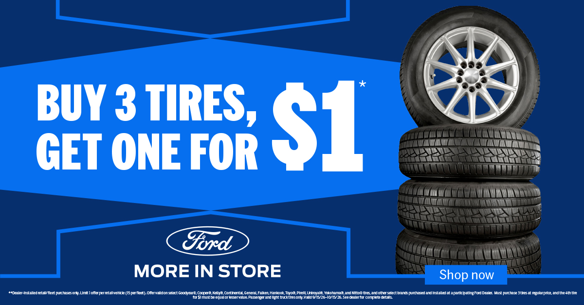 Ford Tire Offer: Buy 3 tires, get one for $1. Offer ends October 15, 2026. See offer details below.